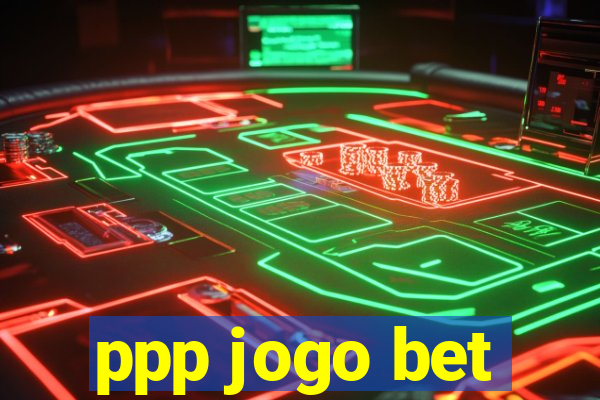 ppp jogo bet